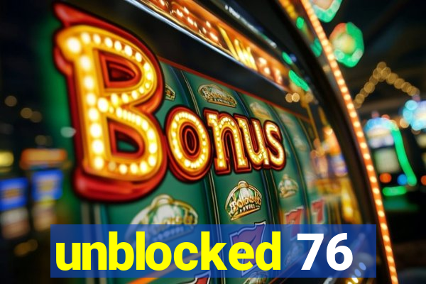 unblocked 76